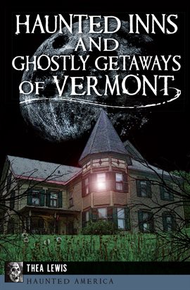 Cover image for Haunted Inns and Ghostly Getaways of Vermont