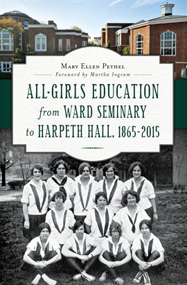 Imagen de portada para All-Girls Education from Ward Seminary to Harpeth Hall, 1865–2015
