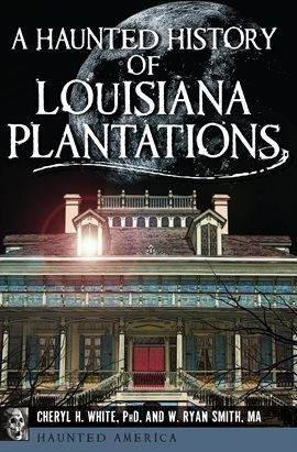 Cover image for A Haunted History of Louisiana Plantations