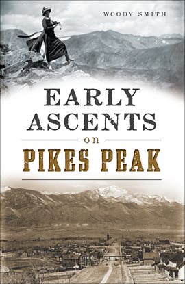 Cover image for Early Ascents on Pikes Peak