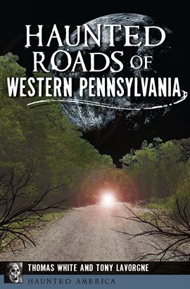 Cover image for Haunted Roads of Western Pennsylvania