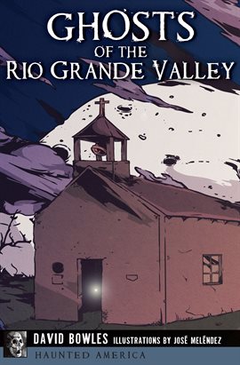 Cover image for Ghosts of the Rio Grande Valley
