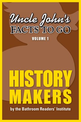 Cover image for Uncle John's Facts to Go: History Makers