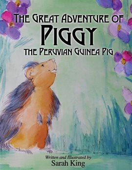 Cover image for The Great Adventure of Piggy the Peruvian Guinea Pig