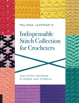 Cover image for Melissa Leapman's Indispensable Stitch Collection for Crocheters