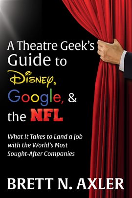 Imagen de portada para A Theatre Geek's Guide to Disney, Google, & the NFL
