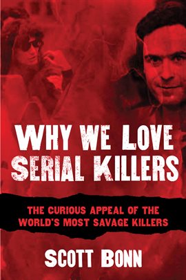 Cover image for Why We Love Serial Killers