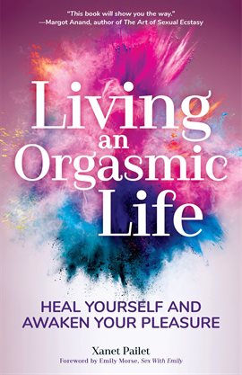 Cover image for Living an Orgasmic Life