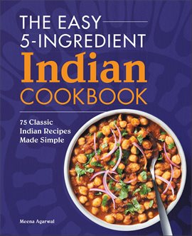 Cover image for The Easy 5-Ingredient Indian Cookbook
