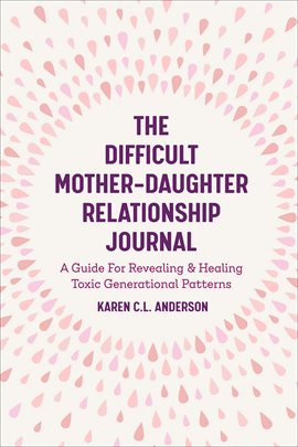 Cover image for The Difficult Mother-Daughter Relationship Journal