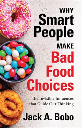 Imagen de portada para Why Smart People Make Bad Food Choices