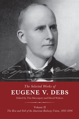 Cover image for The Selected Works of Eugene V. Debs, Volume II