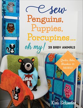 Imagen de portada para Sew Penguins, Puppies, Porcupines . . . Oh My!