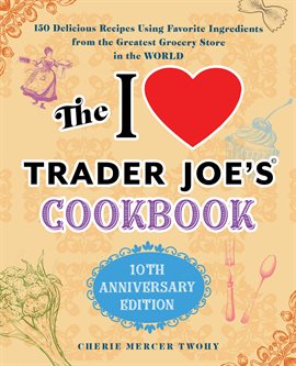 Imagen de portada para The I Love Trader Joe's Cookbook