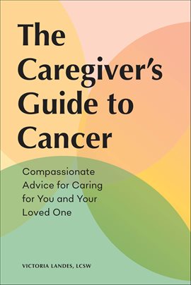 Cover image for The Caregiver's Guide to Cancer