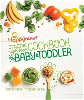 Cover image for Happy Family Organic Superfoods Cookbook for Baby & Toddler