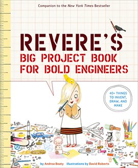 Cover image for Rosie Revere's Big Project Book for Bold Engineers