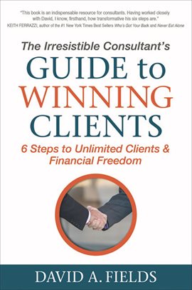 Cover image for The Irresistible Consultant's Guide to Winning Clients