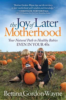 Cover image for The Joy of Later Motherhood