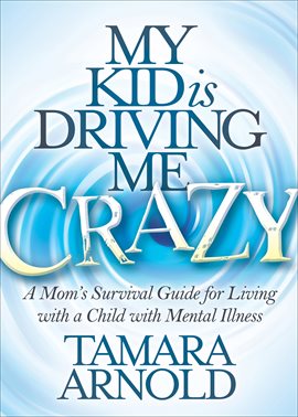 Cover image for My Kid is Driving Me Crazy
