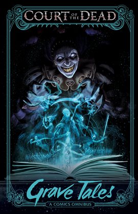 Cover image for Court of the Dead: Grave Tales: A Comics Omnibus