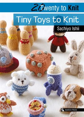 Cover image for Twenty to Knit: Tiny Toys to Knit