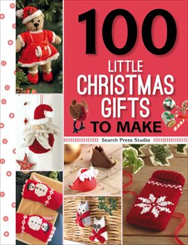100 Little Christmas Gifts to Make 100 Little Christmas Gifts to Make