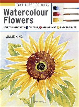 Cover image for Take Three Colours: Watercolour Flowers