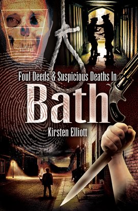 Cover image for Foul Deeds & Suspicious Deaths In Bath