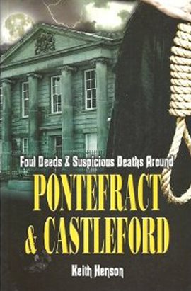 Imagen de portada para Foul Deeds & Suspicious Deaths Around Pontefract & Castleford