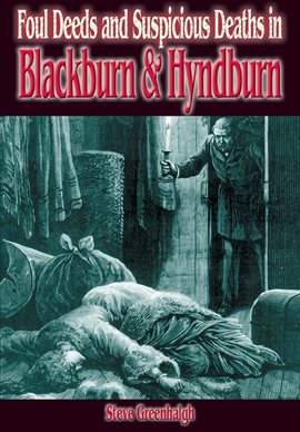 Imagen de portada para Foul Deeds & Suspicious Deaths in Blackburn & Hyndburn
