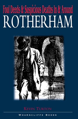 Cover image for Foul Deeds & Suspicious Deaths In & Around Rotherham