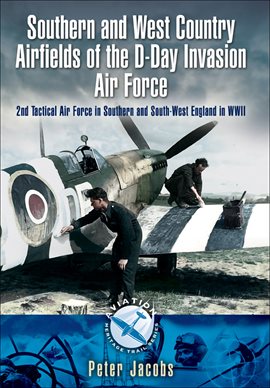 Cover image for Southern and West Country Airfields of the D-Day Invasion Air Force