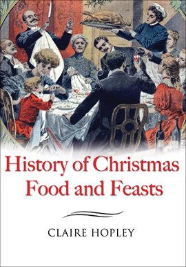 Cover image for History of Christmas Food and Feasts