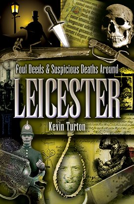 Cover image for Foul Deeds & Suspicious Deaths Around Leicester