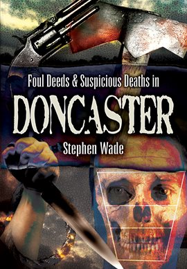 Imagen de portada para Foul Deeds & Suspicious Deaths in Doncaster