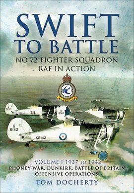 Cover image for Swift to Battle: No 72 Fighter Squadron RAF in Action, 1937–1942