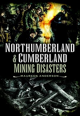 Northumberland & Cumberland Mining Disasters Northumberland & Cumberland Mining Disasters