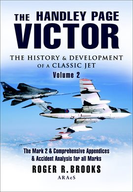Cover image for The Handley Page Victor: The History & Development of a Classic Jet