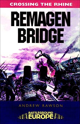 Cover image for Crossing the Rhine: Remagen Bridge