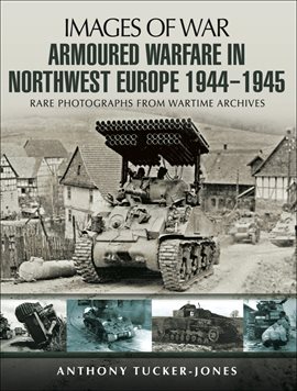 Cover image for Armoured Warfare in Northwest Europe, 1944–1945