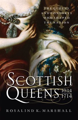 Imagen de portada para Scottish Queens, 1034–1714