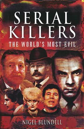 Cover image for Serial Killers: The World's Most Evil