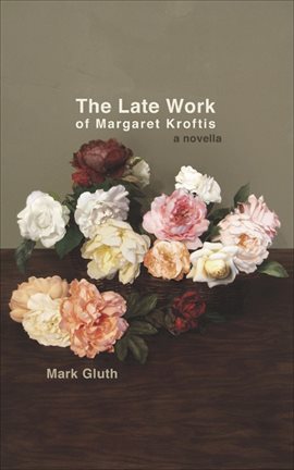 Cover image for The Late Work of Margaret Kroftis