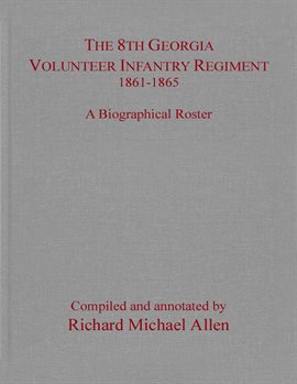 Cover image for The 8th Georgia Volunteer Infantry Regiment 1861–1865