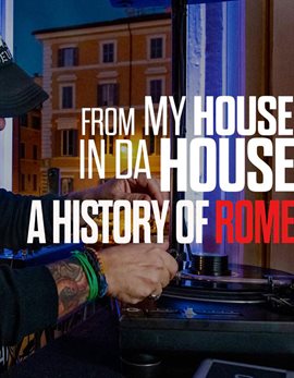 From My House in Da House - An History of Rome