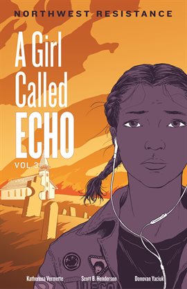 Cover image for A Girl Called Echo Vol. 3: Northwest Resistance