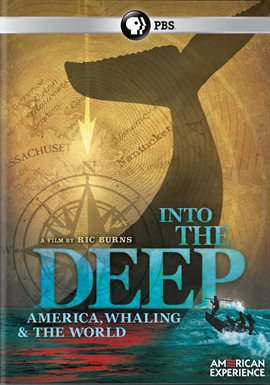 Cover image for American Experience: Into the Deep: America, Whaling & the World