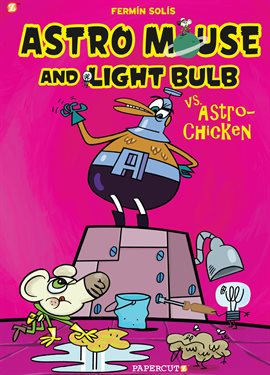 Cover image for Astro Mouse & Light Bulb Vol. 1: Astro Mouse vs Astro-Chicken