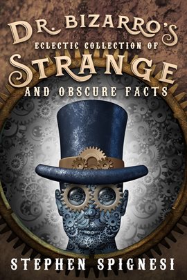 Imagen de portada para Dr. Bizarro's Eclectic Collection of Strange and Obscure Facts